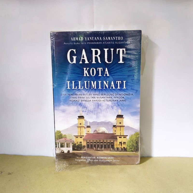 GARUT KOTA ILLUMINATI. Ahmad Yanuana Samantho. Pengarang buku Peradaban Atlantis Nusantara.