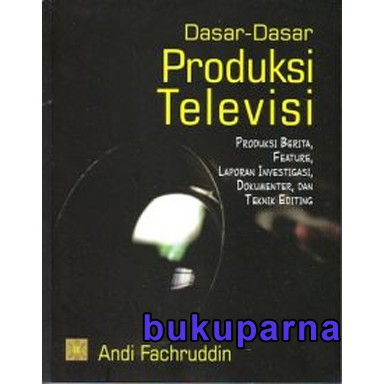 

Buku Dasar-Dasar Produksi Televisi