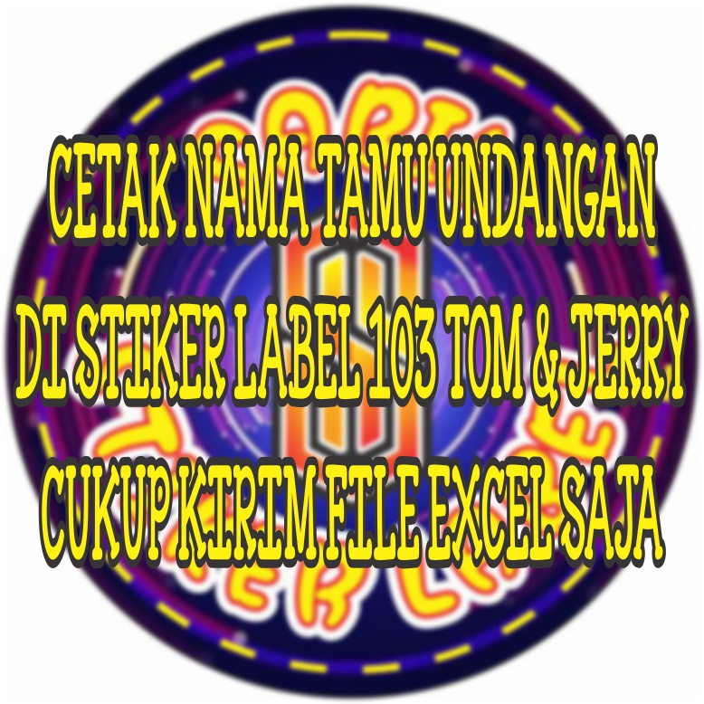 

CETAK NAMA TAMU UNDANGAN DI LABEL 103 TOM & JERRY