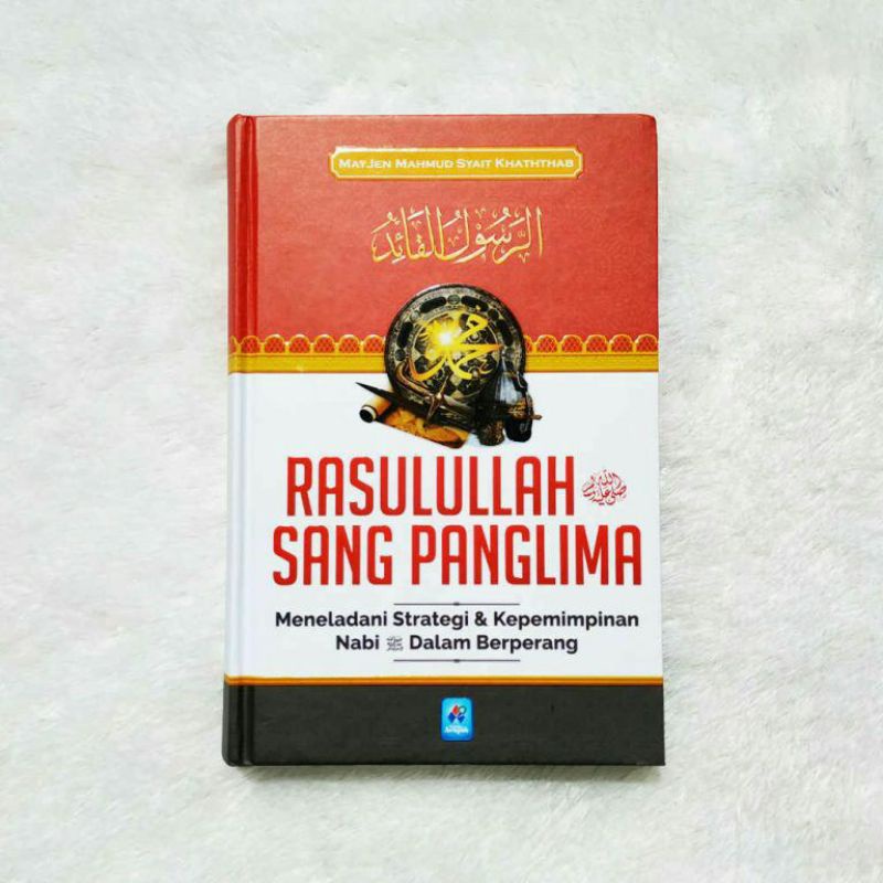 RASULULLAH SANG PANGLIMA Meneladani Kepemimpinan Nabi