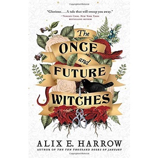 The Once and Future Witches by Alix E. Harrow