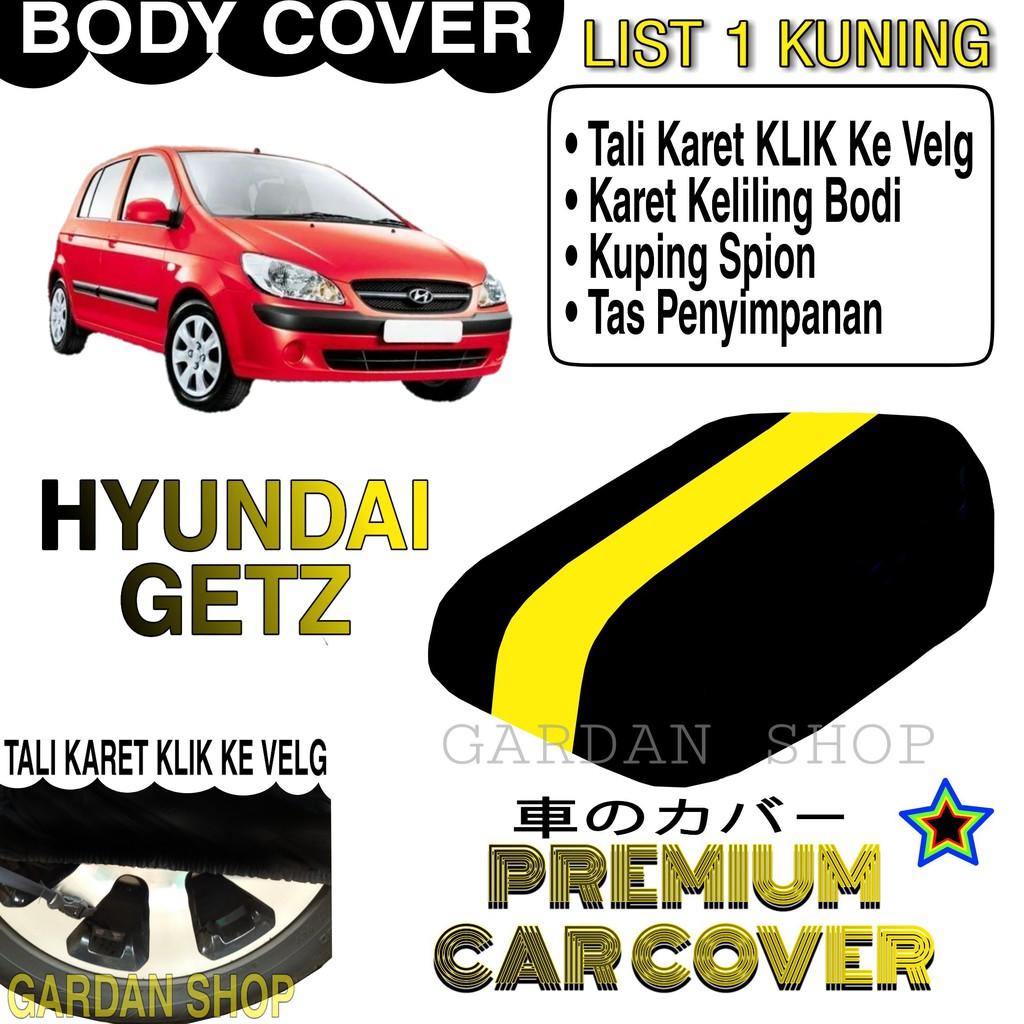 Body Cover HYUNDAI GETZ List KUNING Penutup Pelindung Bodi Mobil Hyundai Getz PREMIUM Yellow