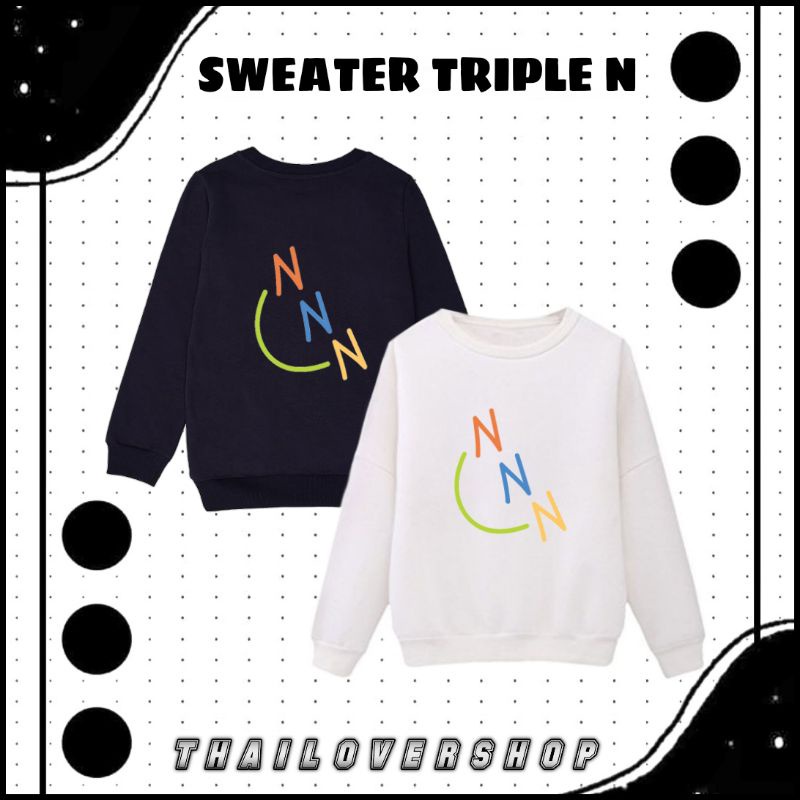 SWEATER TRIPLE N NANON KORAPAT BAJU RAIKANTOPENI SWEATSHIRT THAI ACTOR GMM BOY GMMTV