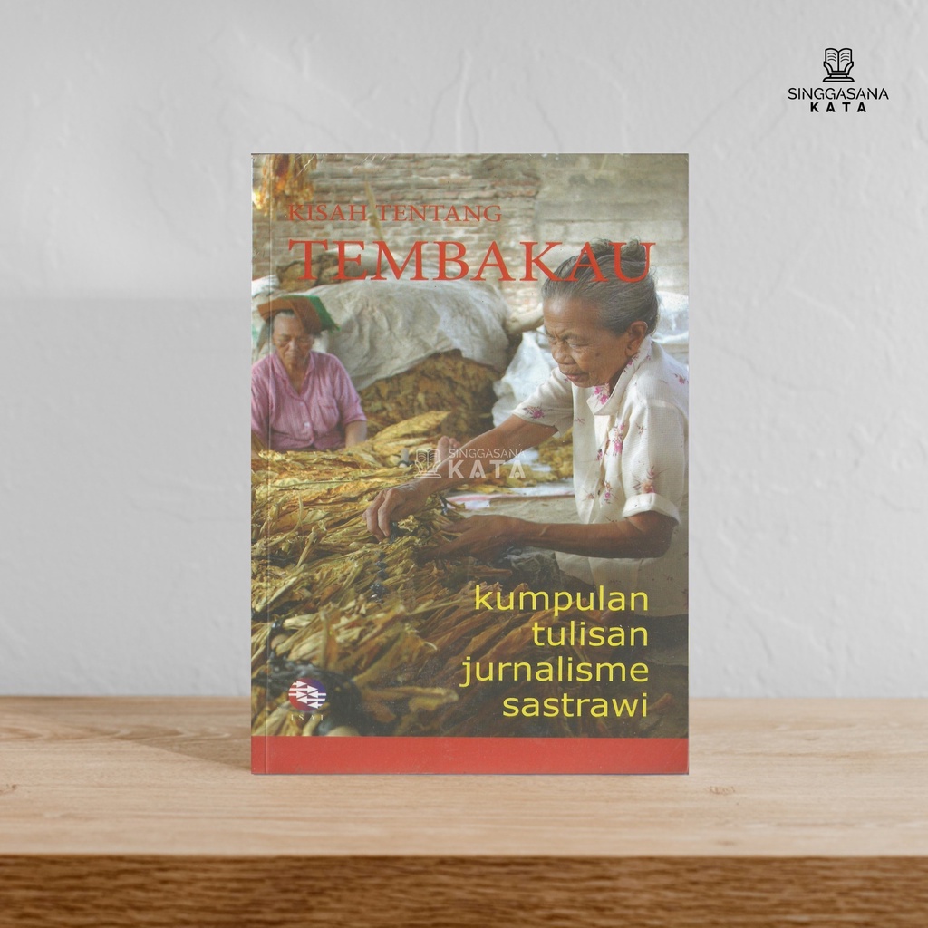 KISAH TENTANG TEMBAKAU : Kumpulan Tulisan Jurnalisme Sastrawi - Irawan Saptono