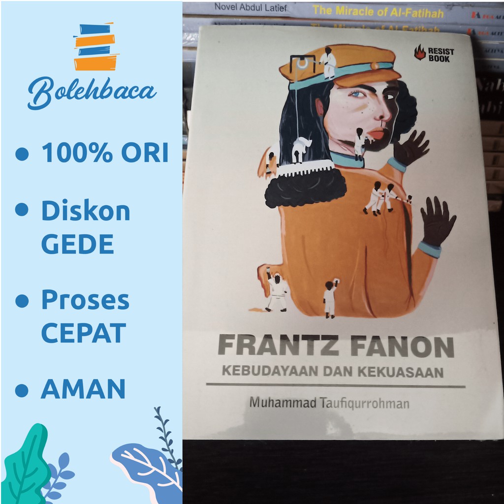 Frantz Fanon, Kebudayaan dan Kekuasaan oleh Muhammad Taufiqurrohman - Resist Book BPS