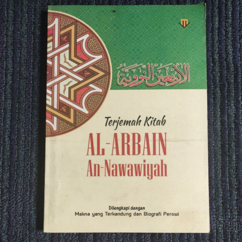 Terjemah Kitab Arbain Nawawi - Dilengkapi Makna yg Terkandung dan Biografi Perowi
