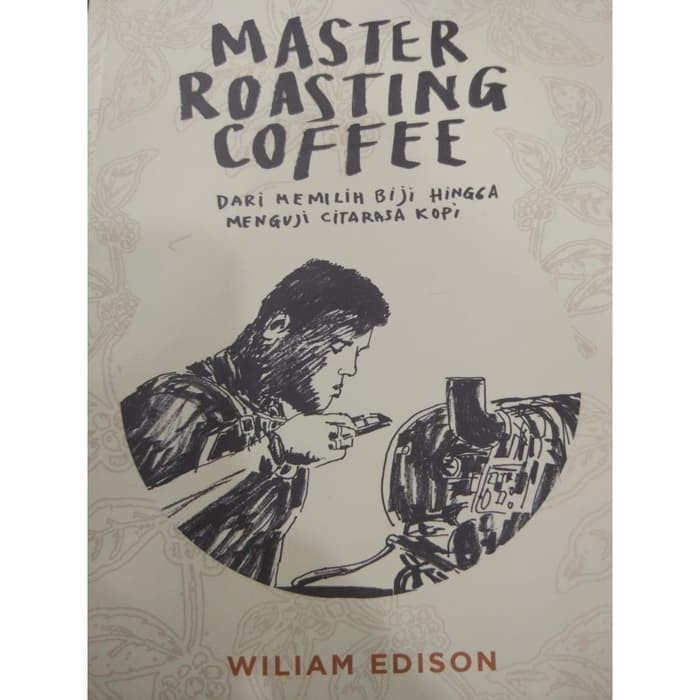 Buku kopi Master Roasting Coffee William Edison + bonus kopi sangrai BKIL_1737