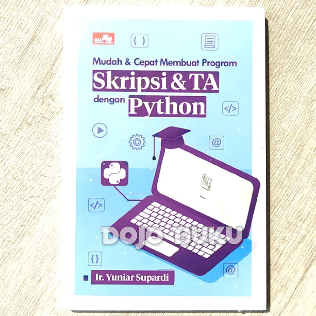 Mudah dan Cepat Membuat Program Skripsi dan TA dengan Python Ir. Yuniar Supardi