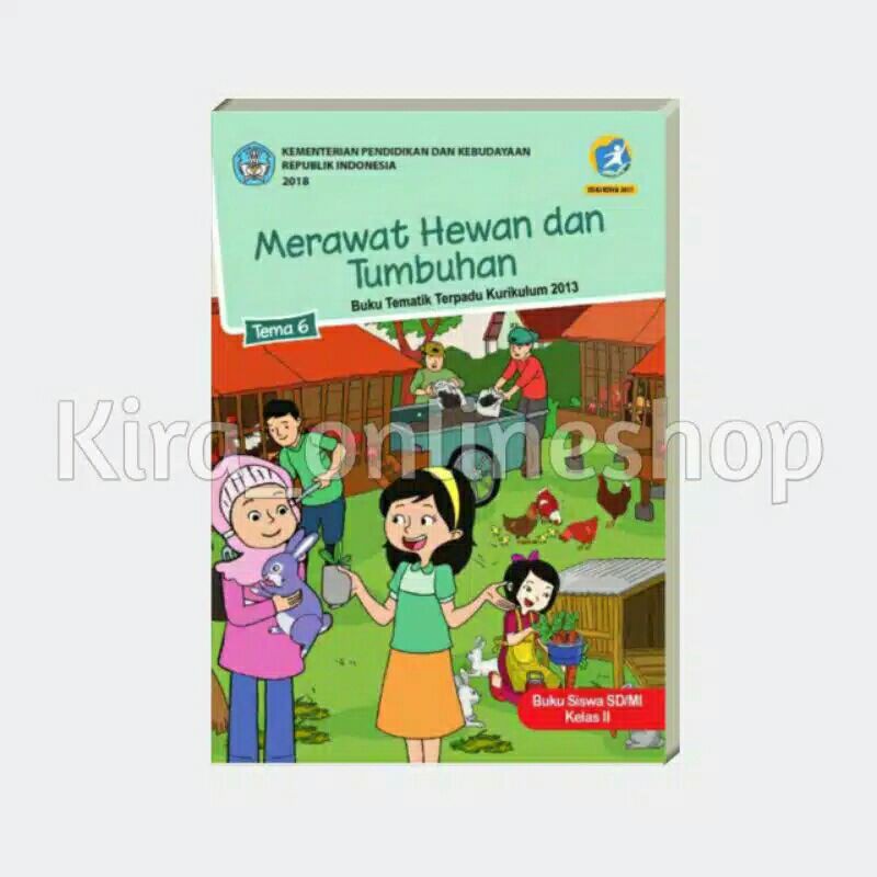 BUKU PAKET SISWA TEMATIK KELAS 2 TEMA 6 MERAWAT HEWAN DAN TUMBUHAN KURIKULUM 2013 REVISI 2017 DIKBUD