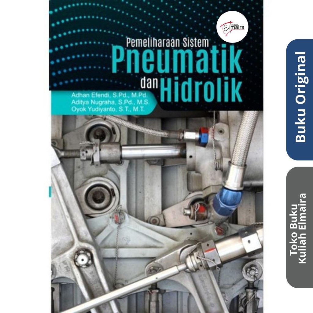 

Buku Pemeliharaan Sistem Pneumatik dan Hidrolik Adhan Efendi Deepublish