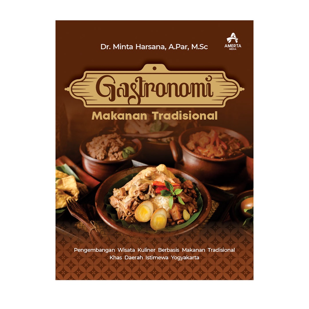 Buku GASTRONOMI MAKANAN TRADISIONAL Pengembangan Wisata Kuliner Berbasis Makanan Tradisional Khas