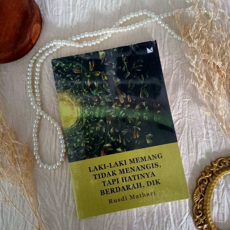 Laki-laki memang tidak menangis, tapi hatinya berdarah, dik