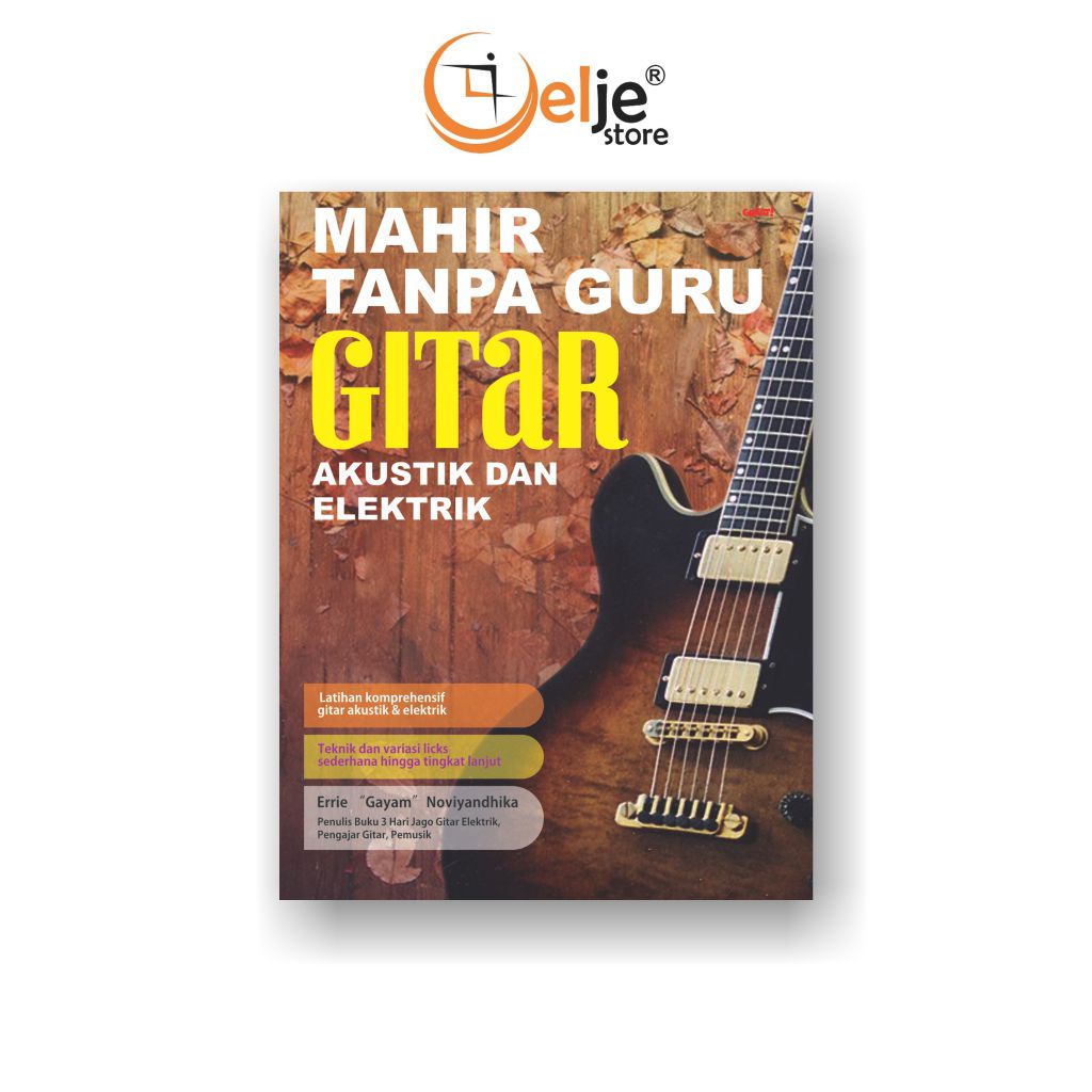 Buku MAHIR TANPA GURU GITAR AKUSTIK DAN ELEKTRIK -  ERRIE GAYAM NOVIYANDHIKA