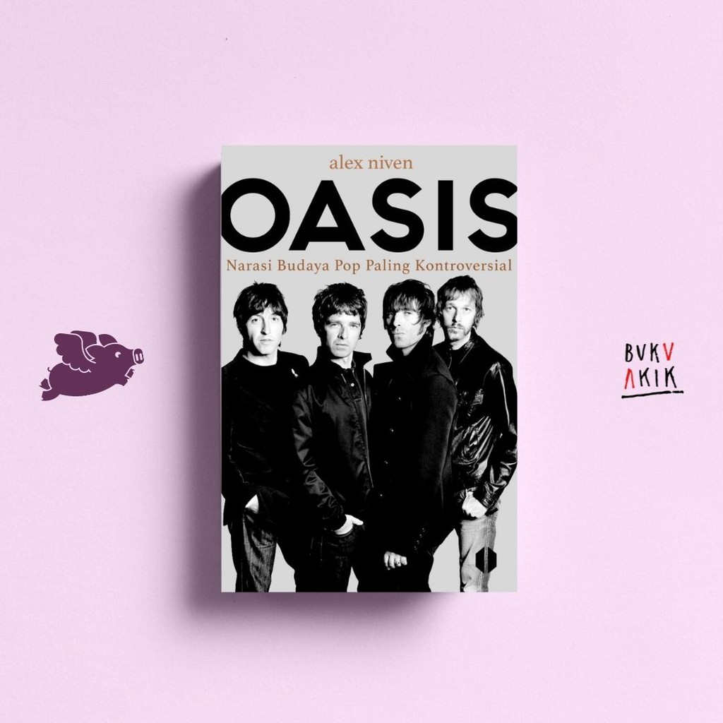 Oasis: Narasi Budaya Pop Paling Kontroversial - Alex Niven