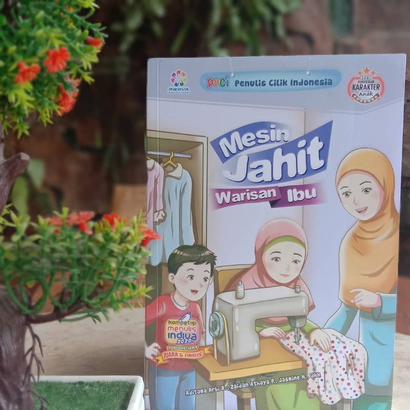 Mesin Jahit Warisan Ibu - Kumpulan Cerpen Anak Berisi 30 Cerpen Terbaik PECI Indiva
