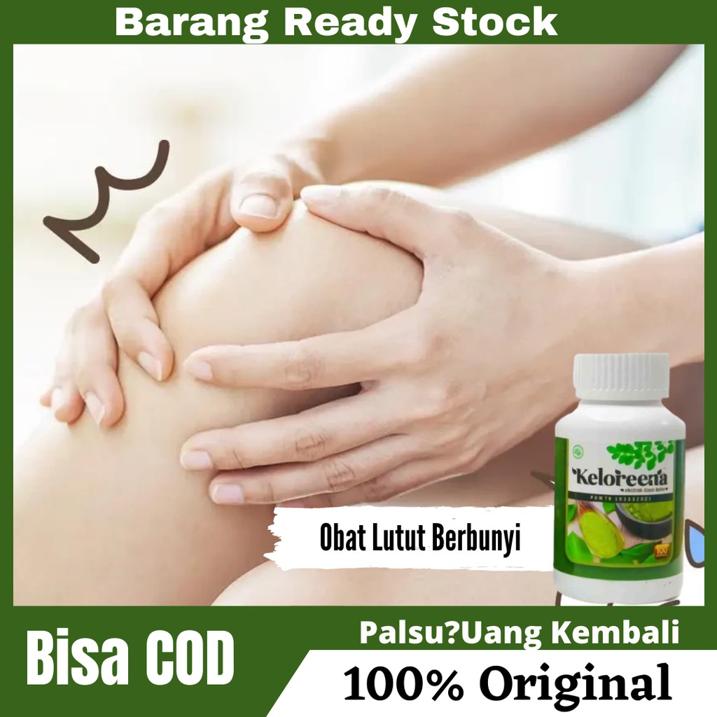 Obat Lutut Berbunyi , Dengkul Kopong , Radang Sendi , Obat Pengapuran Tulang Dan Sendi | KELOREENA