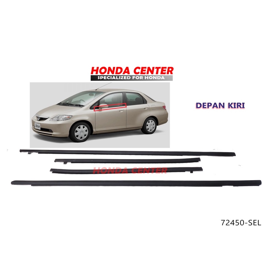 Pelipit karet kaca pintu luar weather strip luar honda jazz gd3 2004 2005 2006 2007 city gd8 2003 2004 2005 2006 2007  2008 72450-SEL-T01 depan kiri
