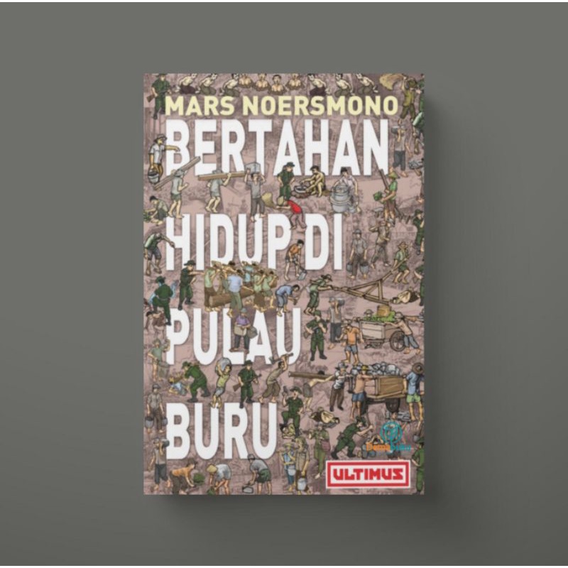 Bertahan Hidup di Pulau Buru - Mars Noersmono