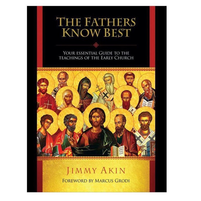 

The Fathers Know Best - Teachings of the Early Church - Best Seller