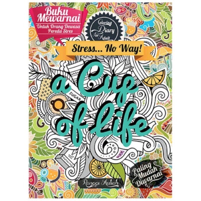 A Cup of Life Buku Mewarnai Anti Stress Dewasa Adult Coloring Book Art Therapy