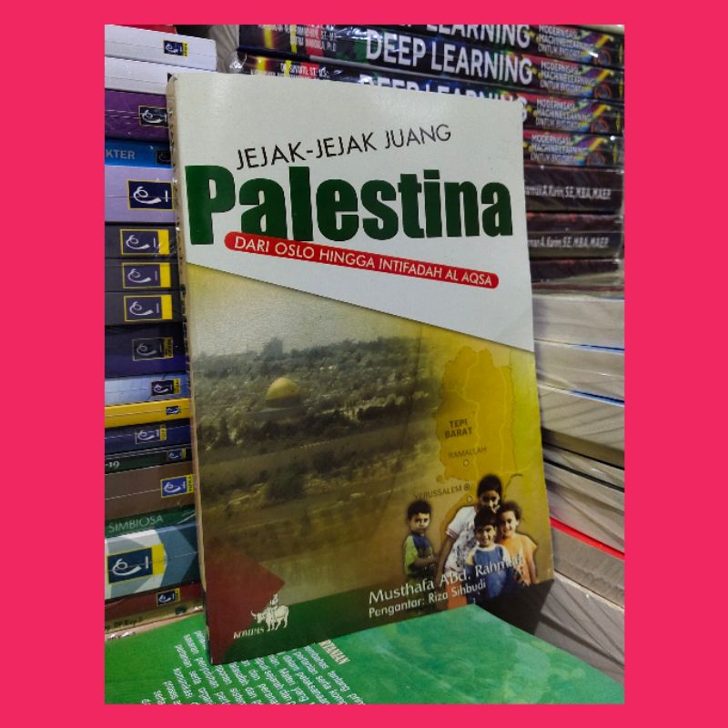 JEJAK JEJAK JUANG PALESTINA... DARI OSLO HINGGA INTIFIADAH. AL AQSA