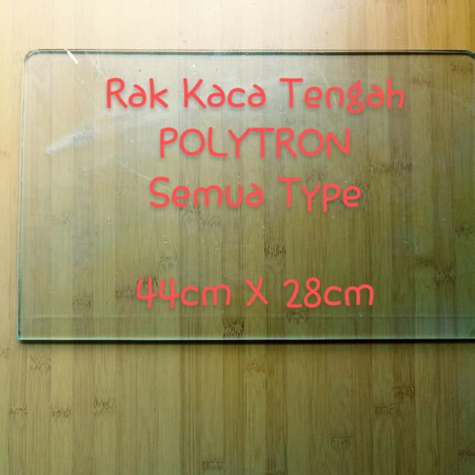 Rak Kaca Tengah Kulkas / Lemaeri Es Polytron Semua Tipe - Tebal Kaca 5mm