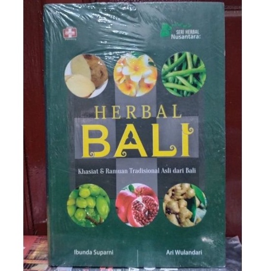 Herbal Bali; Khasiat Dan Ramuan Tradisional Asli Dari Bali - Ibunda Suparni Dan Ari Wulandari