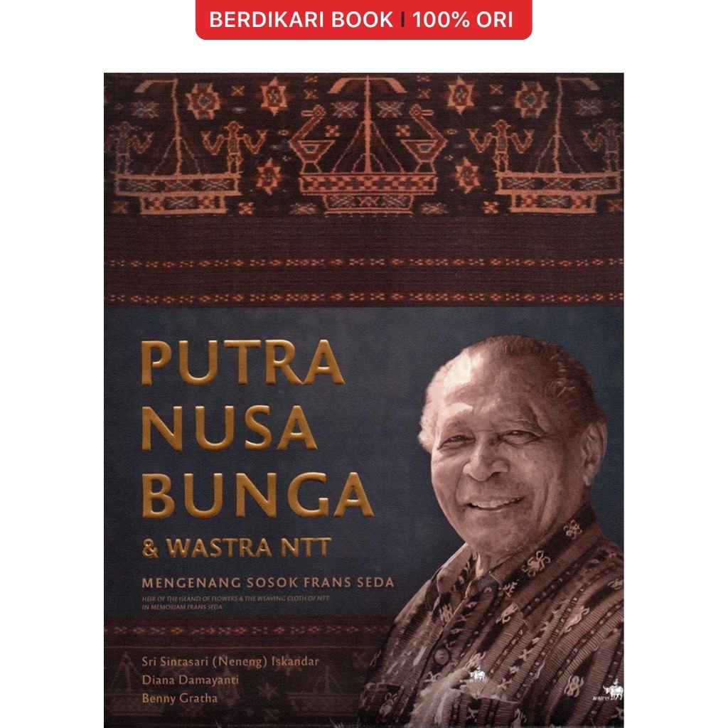 Berdikari - Putra Nusa Bangsa & Wastra NTT Mengenang Sosok Frans Seda - Gramedia