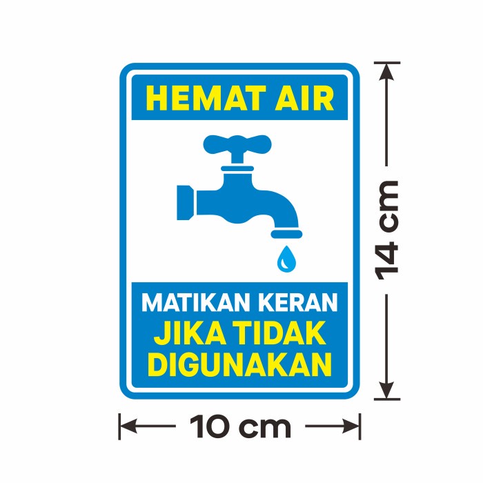 

Sticker Label Sign Hemat Air Matikan Keran Jika Tidak Digunakan Stiker Vinyl 10 x 14 cm