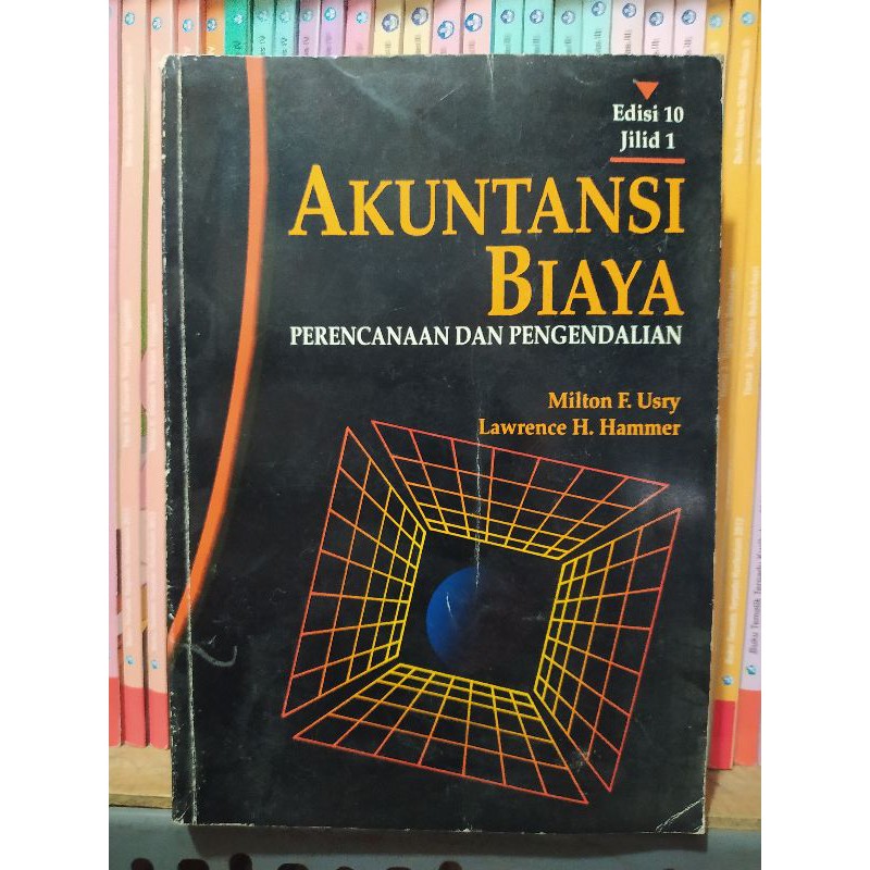 Akuntansi Biaya Perencanaan Dan Pengendalian Edisi 10 Jilid 1 Milton F Usry Erlangga Ori