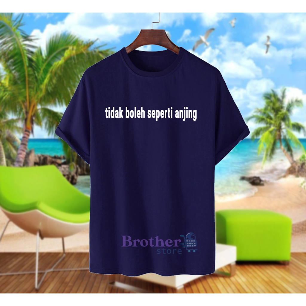 Brother Store Kaos Distro Pria tidak boleh sperti Anjg Premium