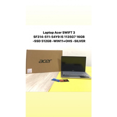 Laptop Acer SWIFT 3 SF314-511-54Y9 I5 1135G7 16GB -SSD 512GB -WIN11+OHS -SILVER