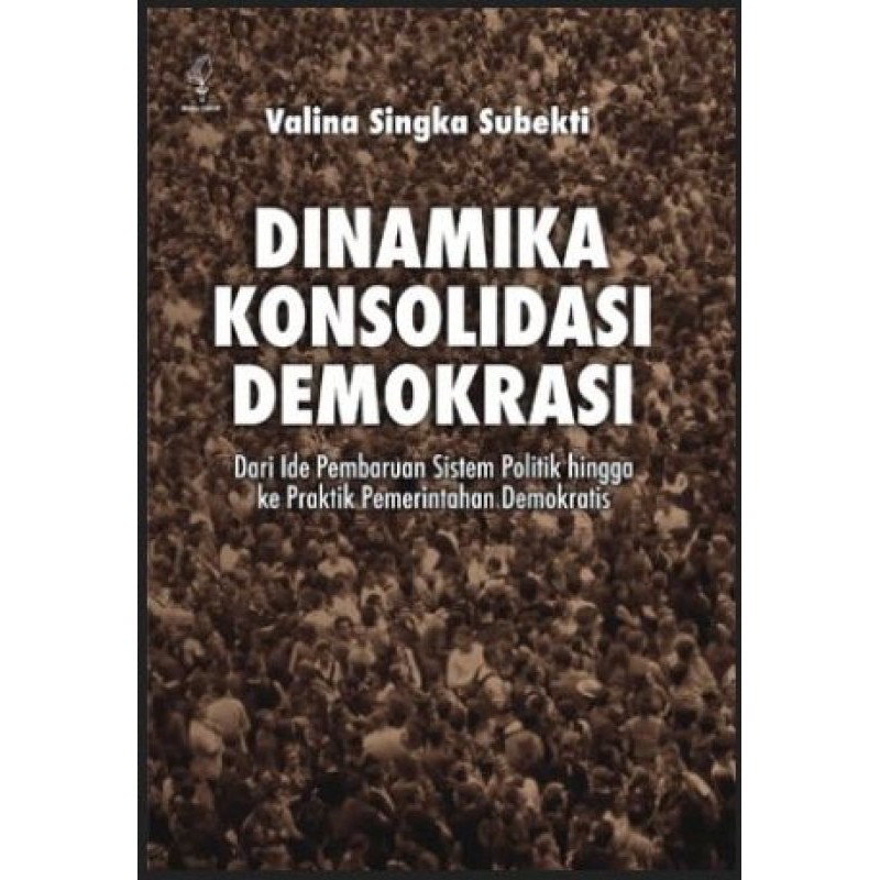 

Buku Dinamika Konsolidasi Demokrasi Oleh Valina Singka Subekti