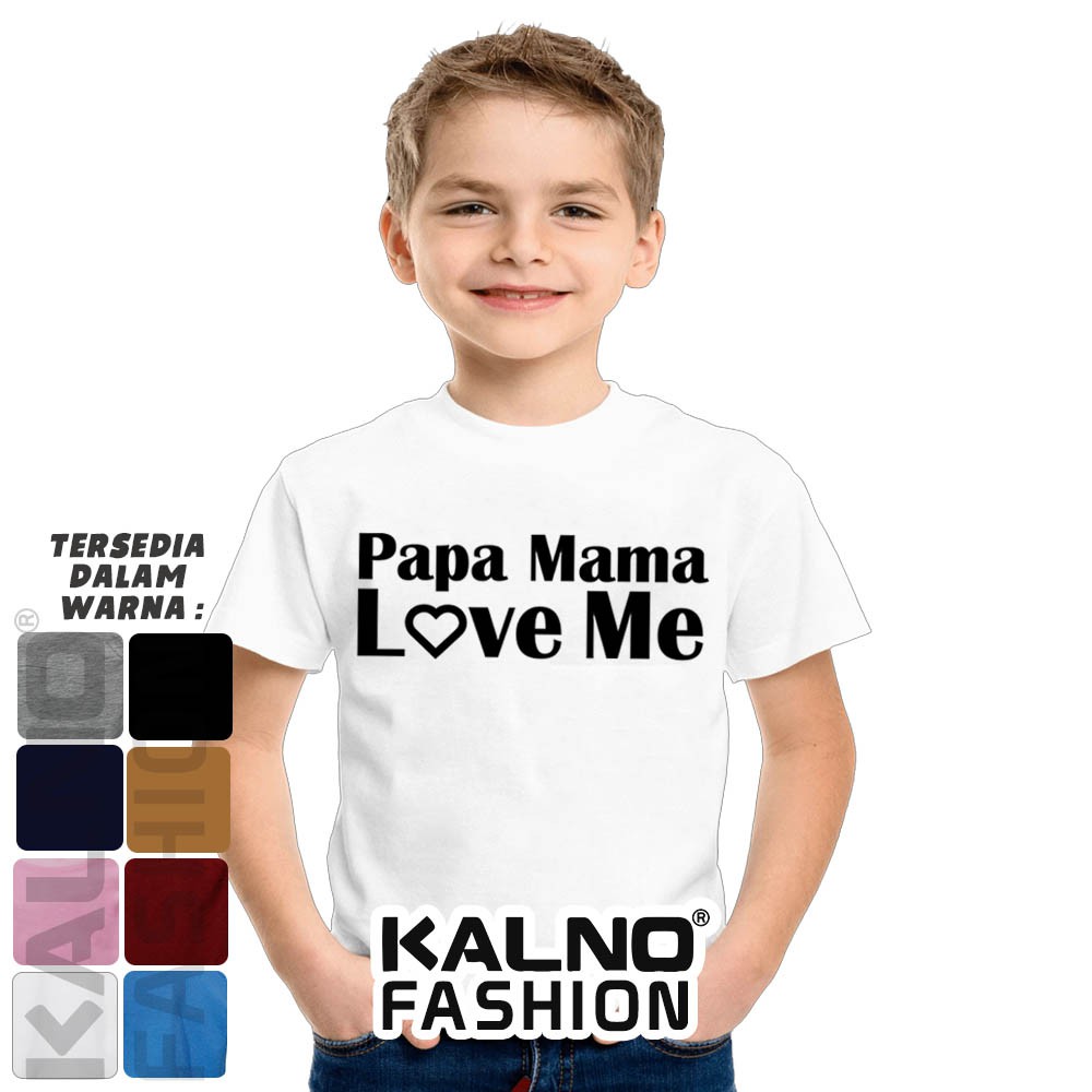 Baju Anak Print Papa Mama Love Me 311 - Anak Anak Umur 1 -  7 Tahun Ukuran S M L XL Bahan Katun poly