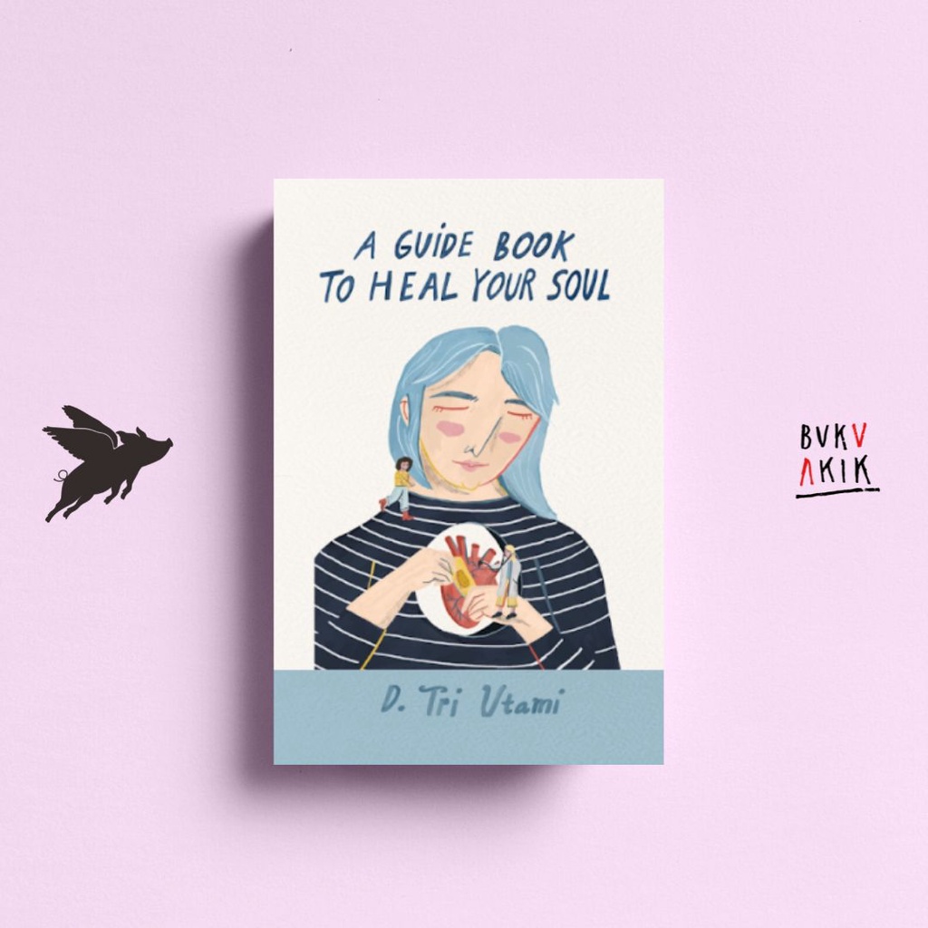 A Guide Book To Heal Your Soul - D. TRI UTAMI