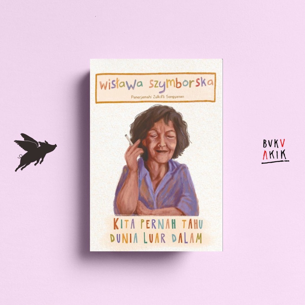 Kita Pernah Tahu Dunia Luar Dalam - Wislawa Szymborska