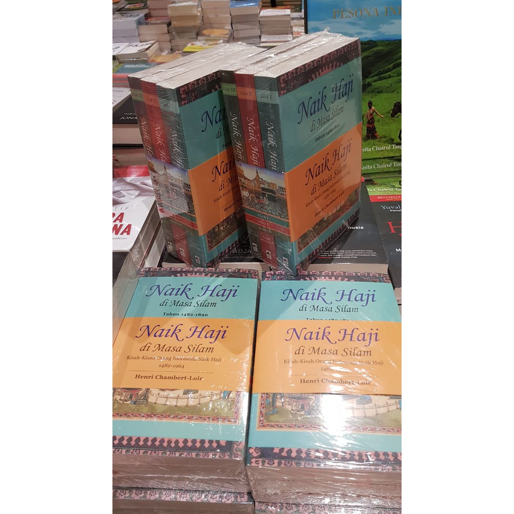 Naik Haji Di Masa Silam: Kisah-Kisah Orang Indonesia Naik Haji 1482-1964 Henri Chambert-loir *