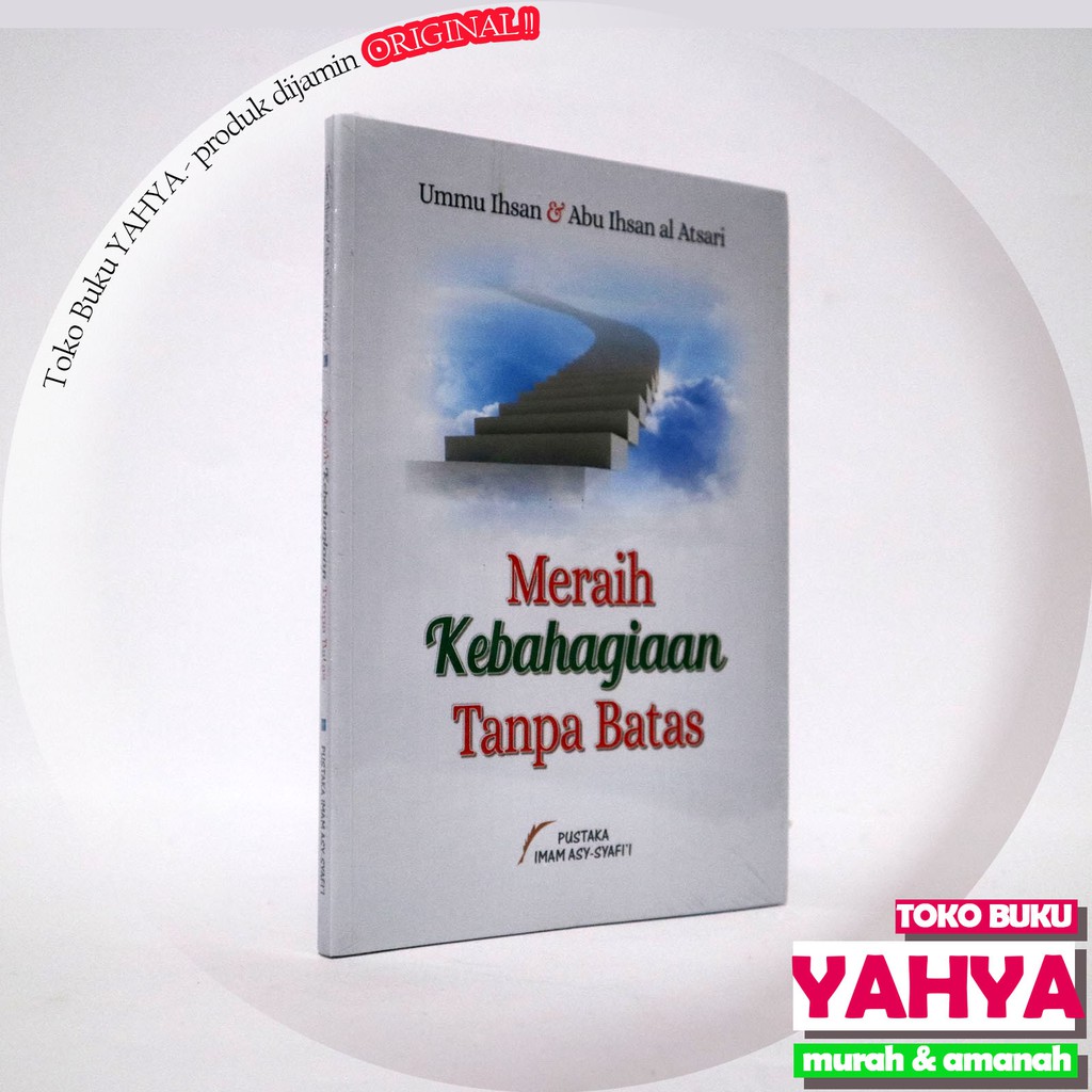 Meraih Kebahagiaan Tanpa Batas - Pustaka Imam Asy Syafii PIS - Ummu & Abu Ihsan