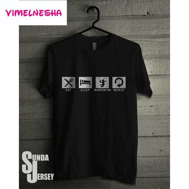 Kaos Tshirt Baju  Distro Eat Sleep Badminton Repeat