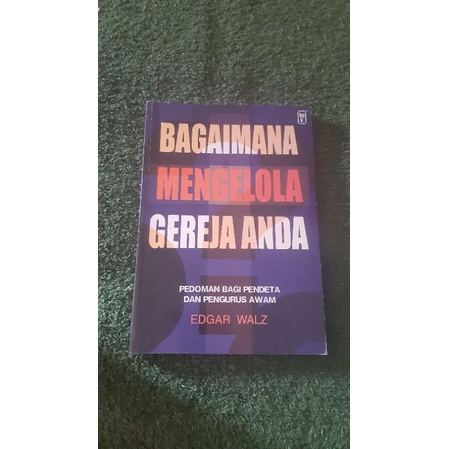 Bagaimana Mengelola Gereja Anda Pedoman Pendeta dan Pengurus awam