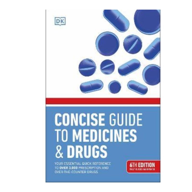 Concise Guide to Medicines and Drugs : 6th Edition
