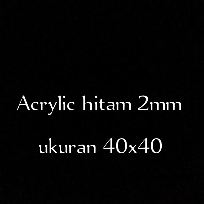 

Acrylic / akrilik warna HITAM Solid, UKURAN 40x40cm tebal 2mm