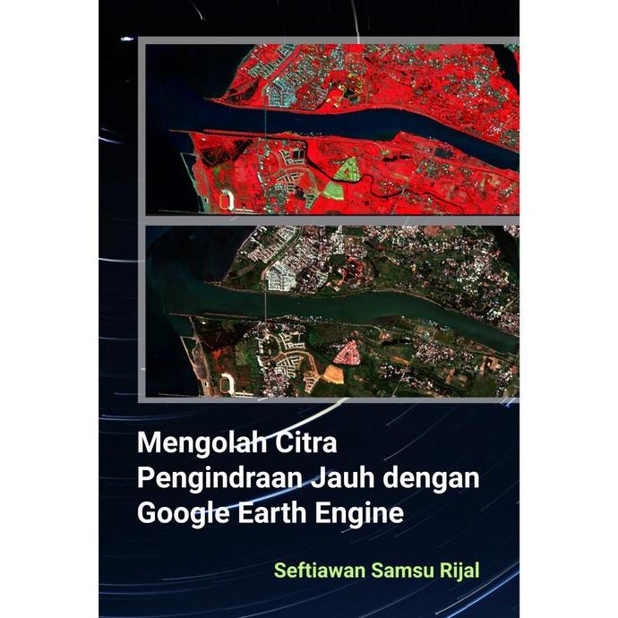 

ANDIENMALL.ID Buku Mengolah Citra Pengindraan Jauh dengan Google Earth Engine - BP