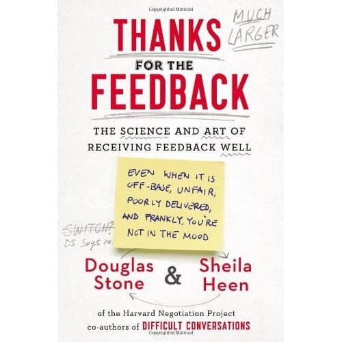 

Thanks for the Feedback: The Science and Art of Receiving Feedback Wel