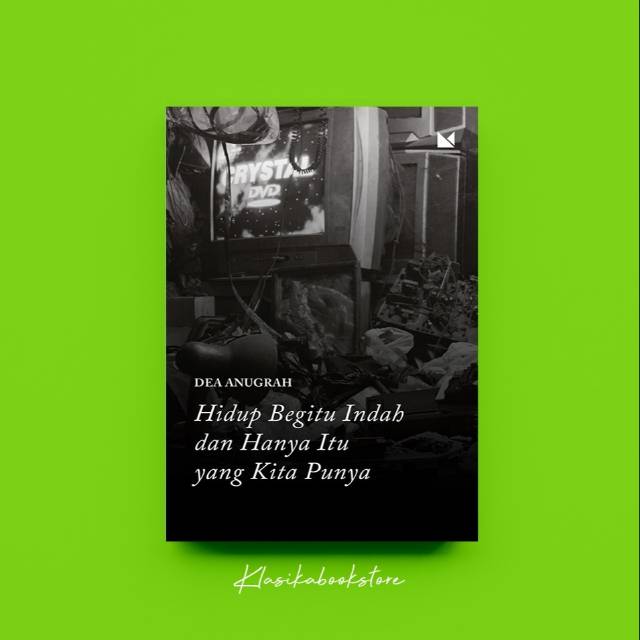 Hidup Begitu Indah dan Hanya Itu yang Kita Punya