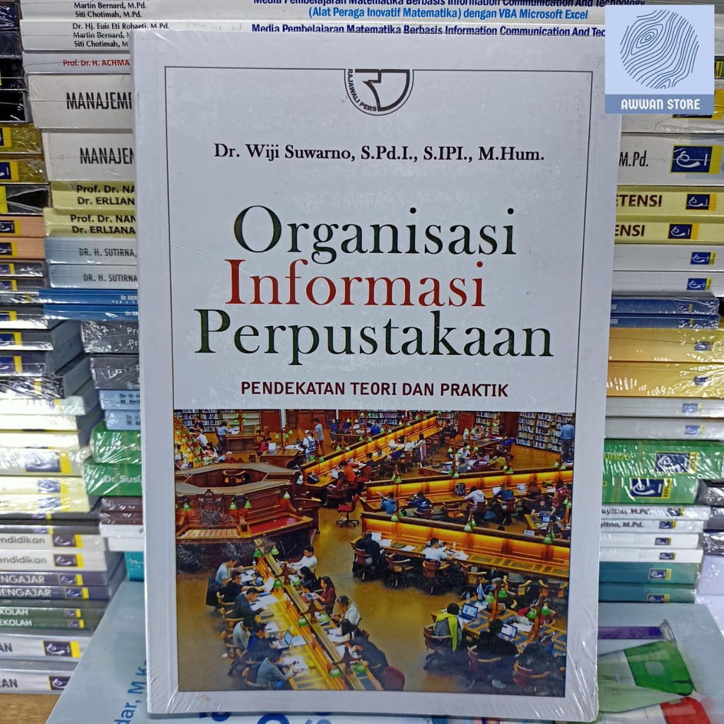

Organisasi Informasi Perpustakaan Pendekatan Teori dan Praktik oleh Wiji Suwarno