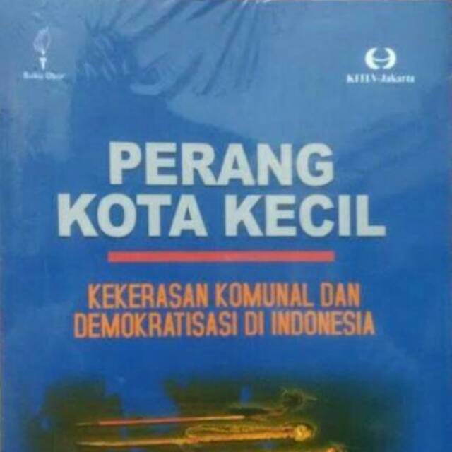 Jual PERANG KOTA KECIL KEKERASAN KOMUNAL DAN DEMOKRATISASI DI INDONESIA