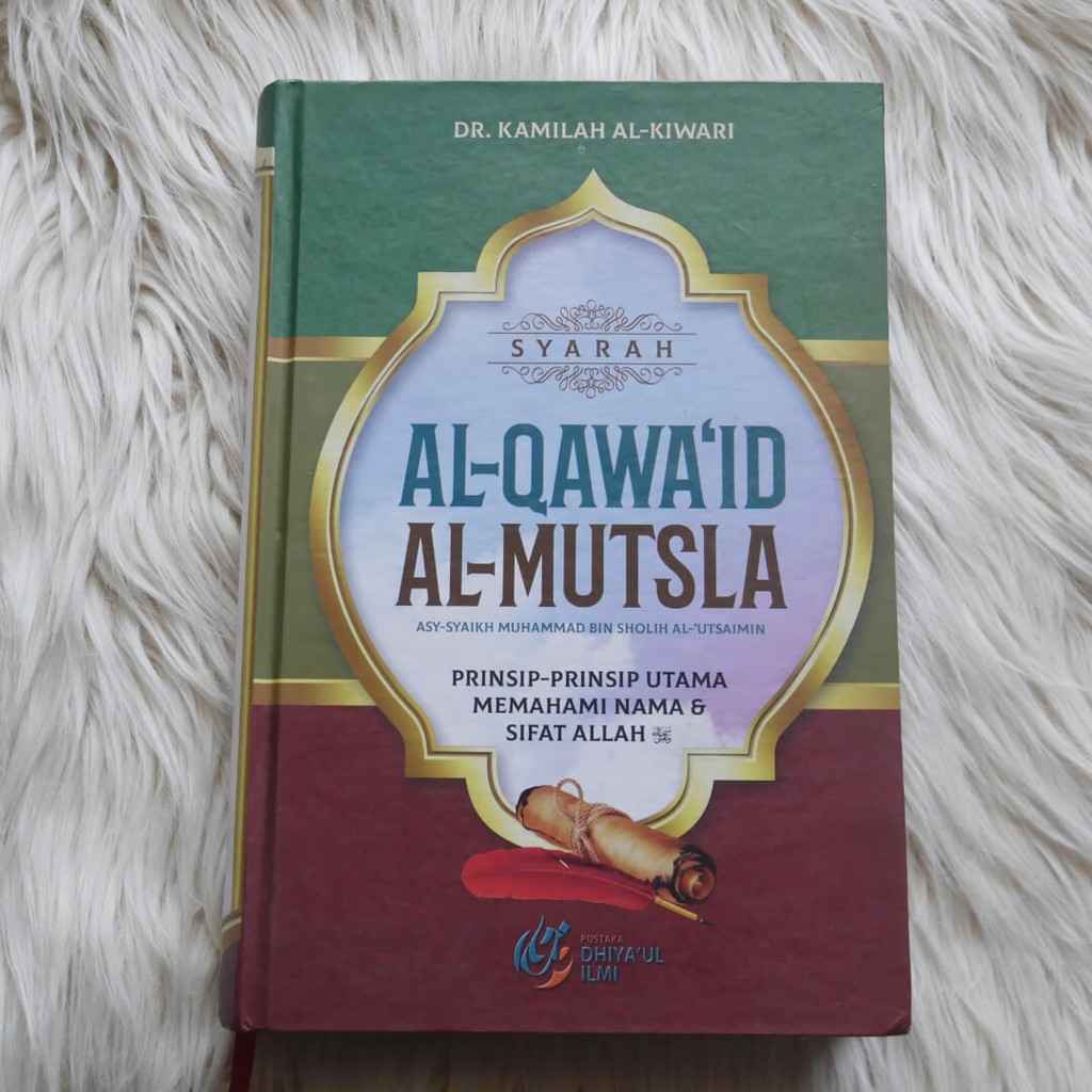 Syarah Al Qawaid Al Mutsla (Prinsip Utama Memahami Nama Sifat Allah) Dhiyaul Ilmi