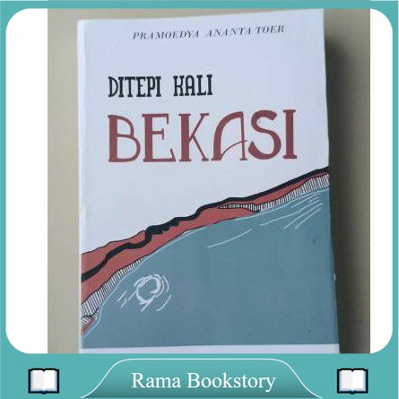 

Novel sejarah DI TEPI KALI BEKASIH by PRAMODYA ANANTA TOER