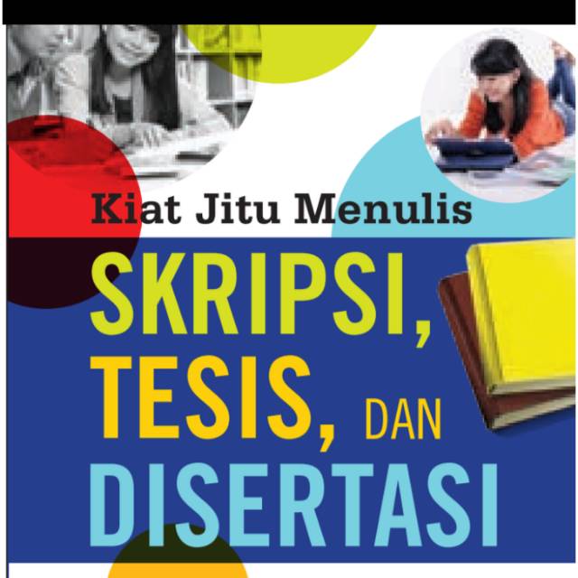 

Kiat jitu menulis skripsi ,tesis dan desertasi